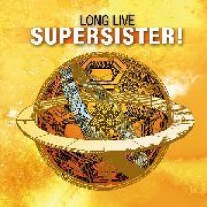 supersister: long live supersister