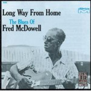 fred mcdowell: long way from home
