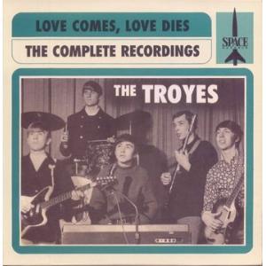 the troyes: love comes, love dies: the troyes complete recordings 1966-68