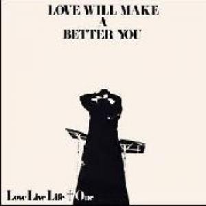 love life live + one: love will make a better you