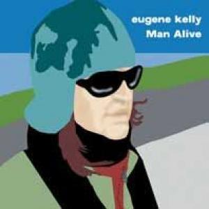 eugene kelly: man alive