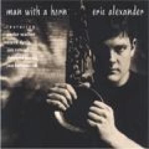 eric alexander: man with a horn