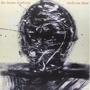 the dream syndicate: medicine show