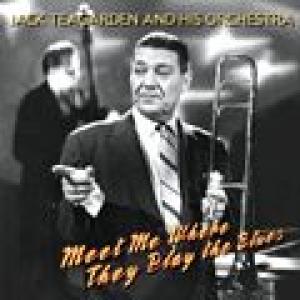 jack teagarden and his orchestra: meet me where they play the blues