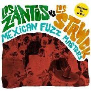 los zantos - los strwck: mexican fuzz masters