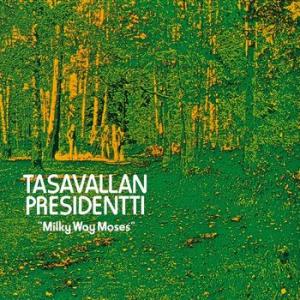 tasavallan presidentti: milky way moses