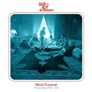 day of phoenix: mind funeral – the recordings 1968-1972
