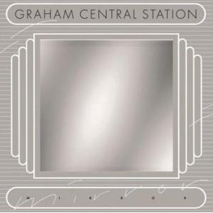 graham central station: mirror