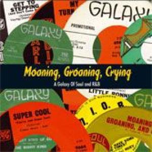 various: moaning, groaning, crying: a galaxy of soul and r&