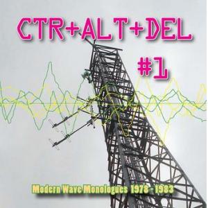 ctr+alt+del #1: modern wave monologues 1978-1983