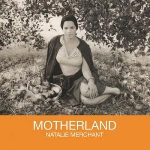 natalie merchant: motherland