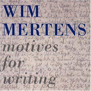 wim mertens: motives for writing