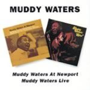 muddy waters: muddy waters at newport/muddy waters live