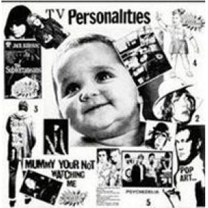 television personalities: mummy your not watching me