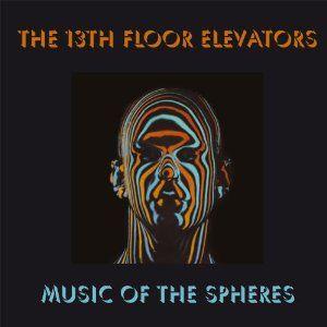 13th floor elevators: music of the spheres