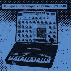 various: musiques electroniques en france 1974-1984 vol.1