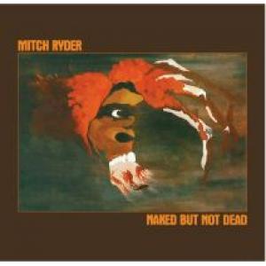 mitch ryder: naked but not dead