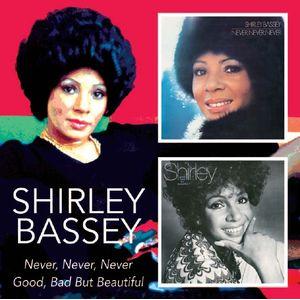 shirley bassey: never, never, never/good, bad but beautiful
