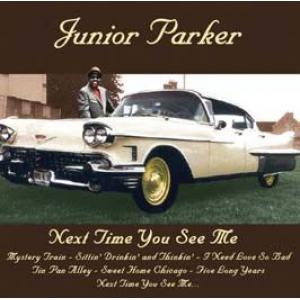 junior parker: next time you see me