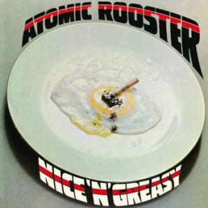 atomic rooster: nice 'n' greasy 