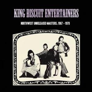 the king biscuit entertainers: northwest unreleased masters 1967-1970