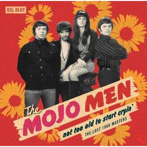 the mojo men: not too old to start cryin' - the lost 1966 masters