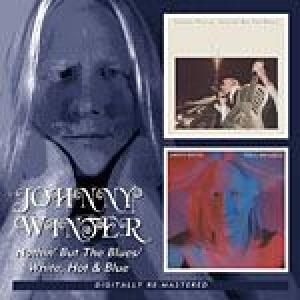 johnny winter: nothin but the blues / white, hot and blue