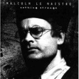 malcolm le maistre: nothing strange