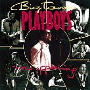 big town playboys: now appearing
