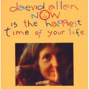 daevid allen: now is the happiest time of your life