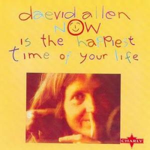 daevid allen: now is the happiest time of your life