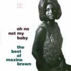 maxine brown: oh no not my baby: the best of maxine brown