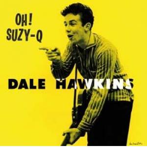 dale hawkins: oh! suzy q