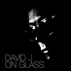 david j: on glass