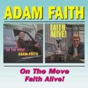 adam faith: on the move/faith alive!