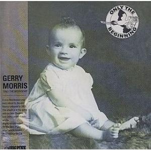 gerry morris: only the beginning