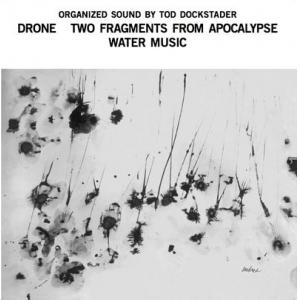 tod dockstader: organized sound: drone two fragments from apocalypse water music