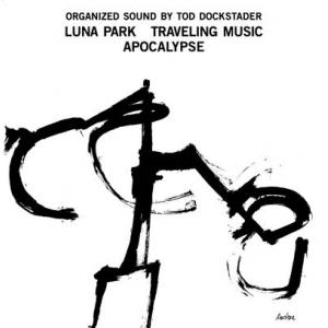 tod dockstader: organized sound: luna park traveling music apocalypse