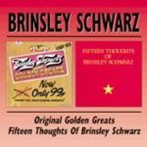 brinsley schwarz: original golden greats/15 thoughts of