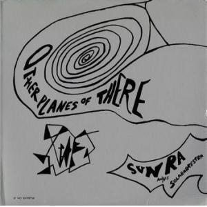 sun ra: other planes of there