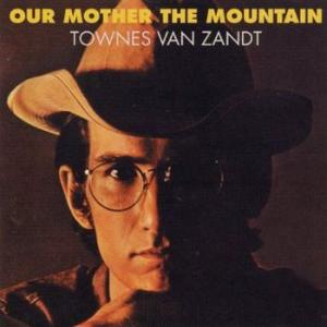 townes van zandt: our mother the mountain