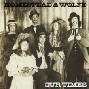 homestead & wolfe: our times