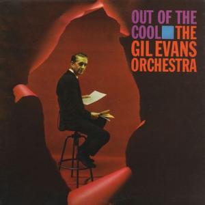 the gil evans orchestra: out of the cool