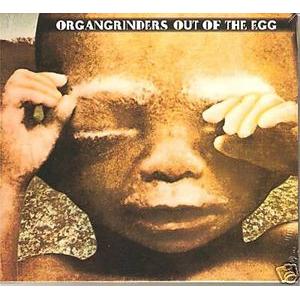organgrinders: out of the egg