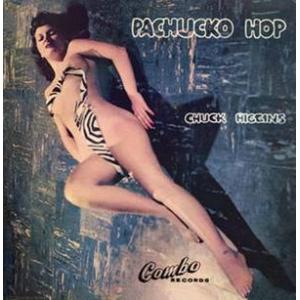 chuck higgins: pachucko hop