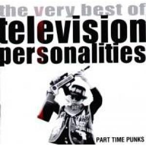 television personalities: Part Time Punks - The Very Best of Television Pers