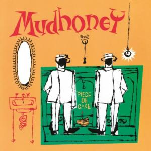 mudhoney: piece of cake