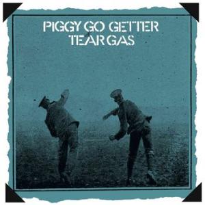 tear gas: piggy go getter