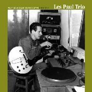 les paul trio: playing and making the guitar 1944-47
