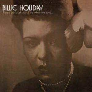 billie holiday: please don't talk about me when i'm gone…